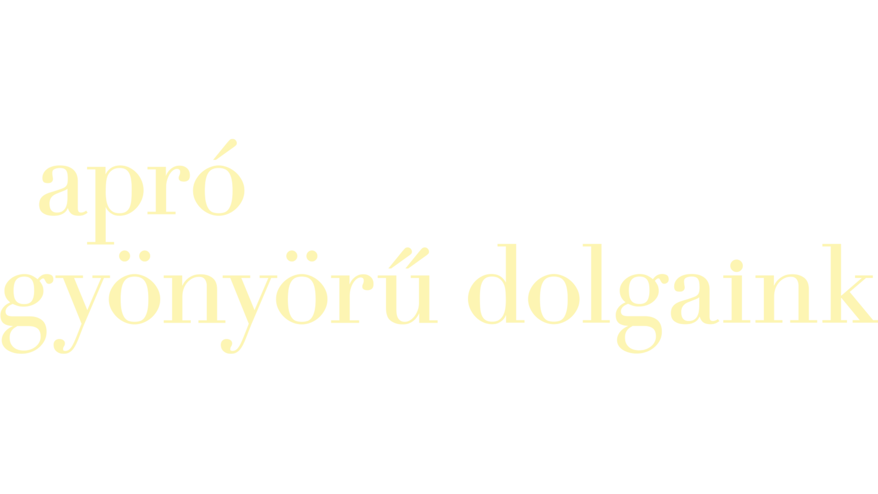 Apró gyönyörű dolgaink