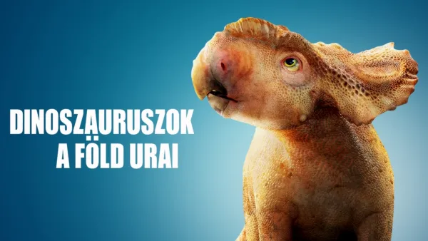 thumbnail - Dinoszauruszok, a Föld urai