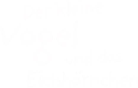 Der kleine Vogel und das Eichhörnchen