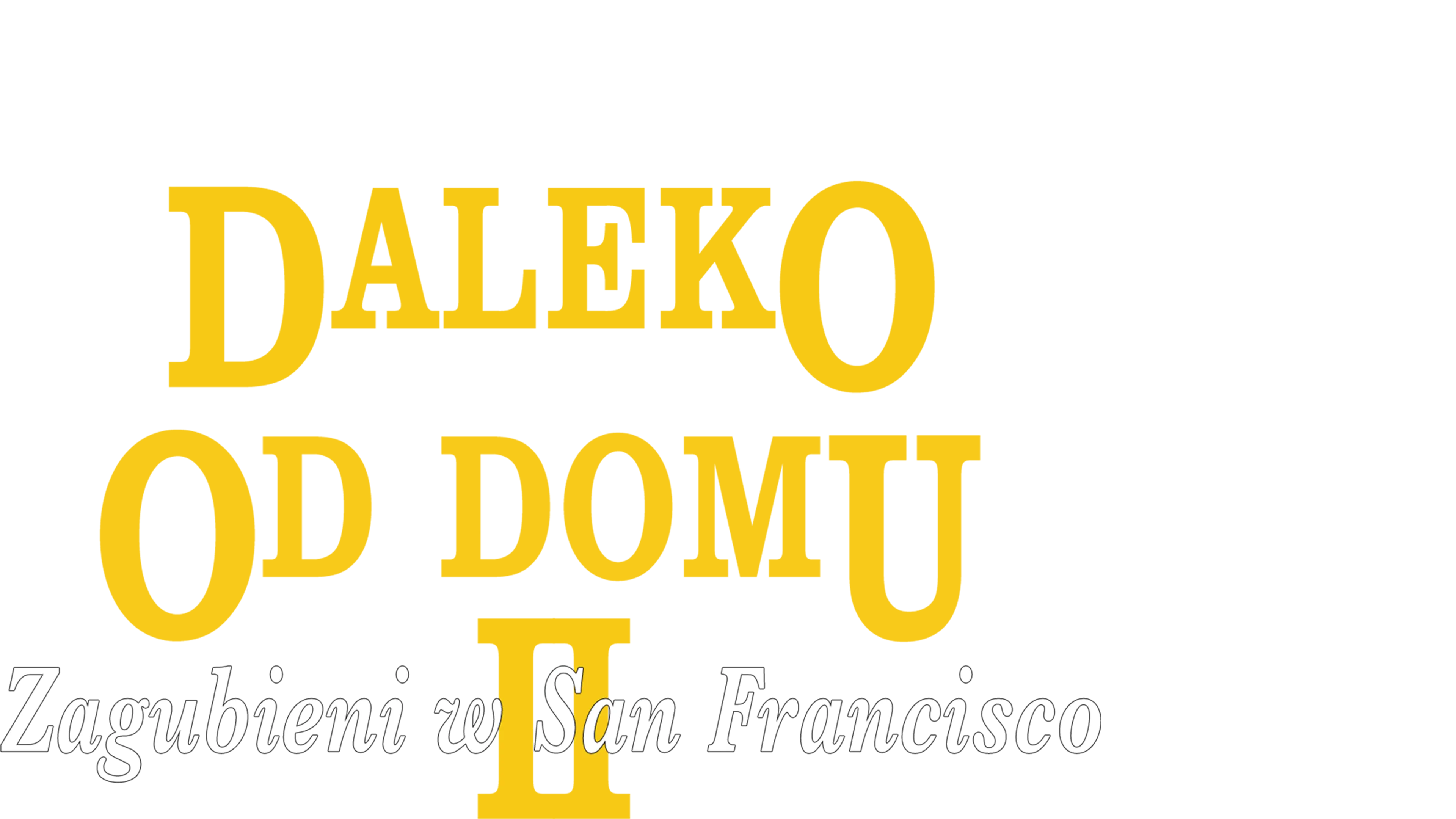 Daleko od domu 2: Zagubieni w San Francisco