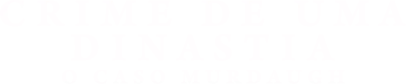 Crime de uma Dinastia: O Caso Murdaugh