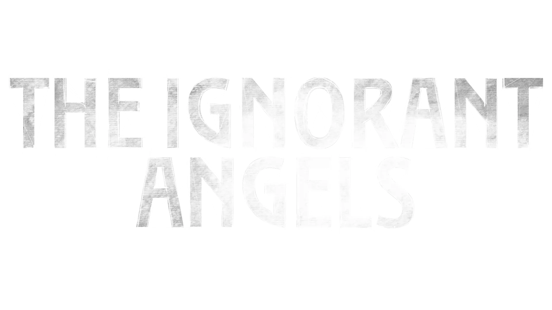 The Ignorant Angels