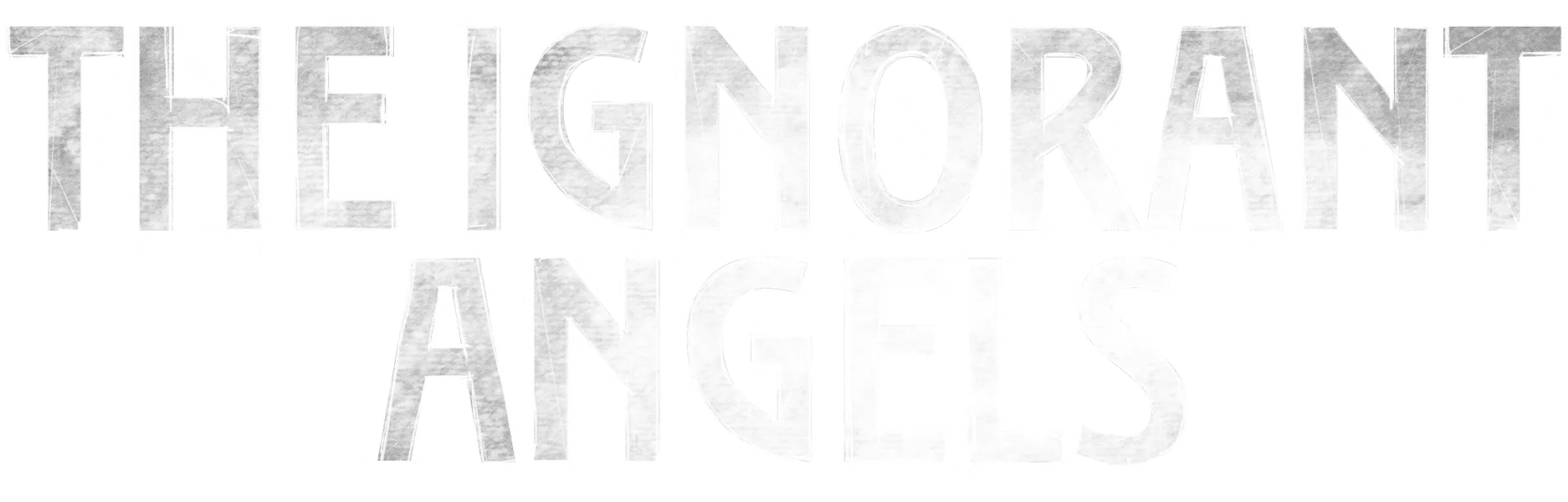 The Ignorant Angels