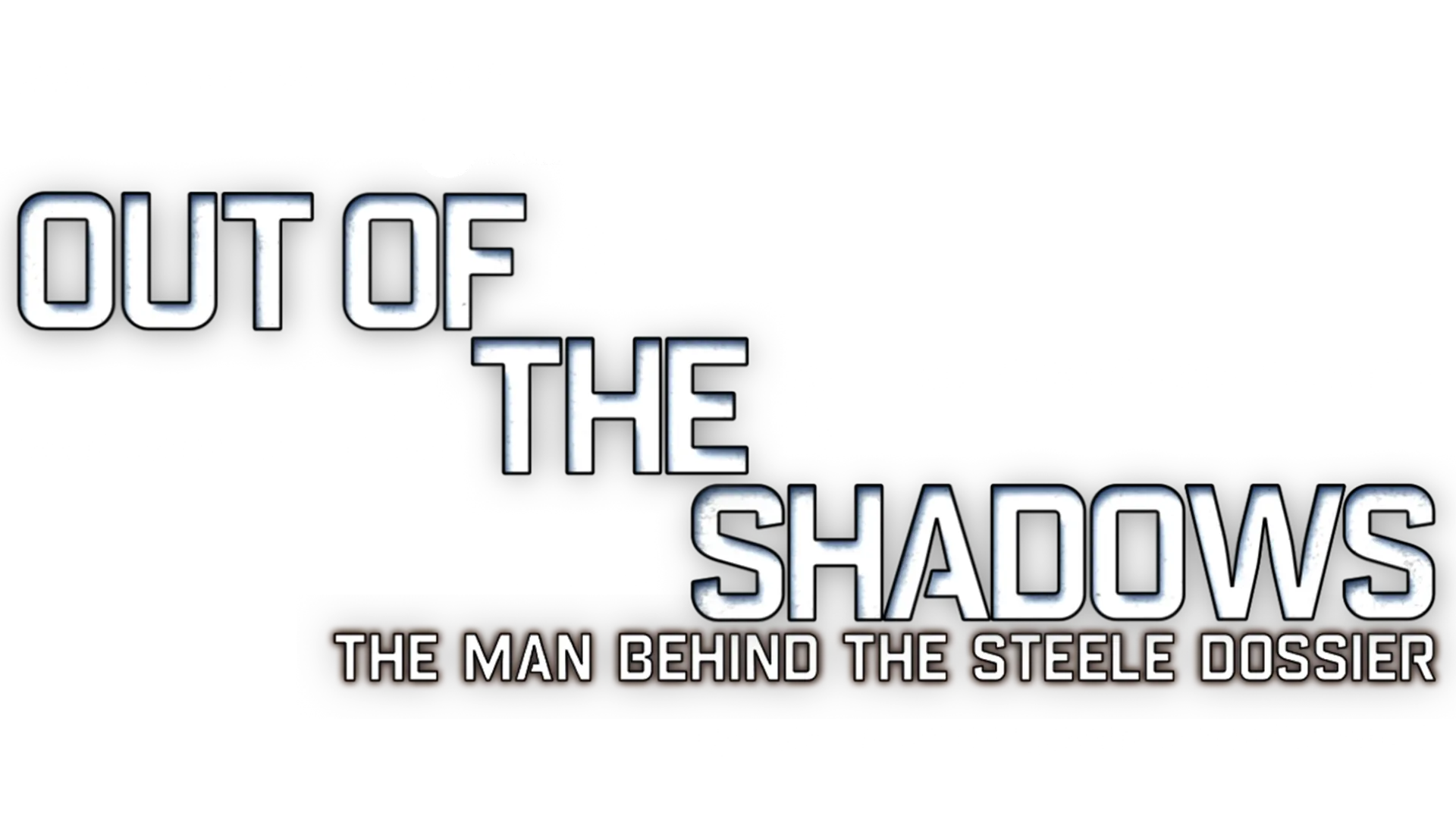 Out of the Shadows: The Man Behind the Steele Dossier