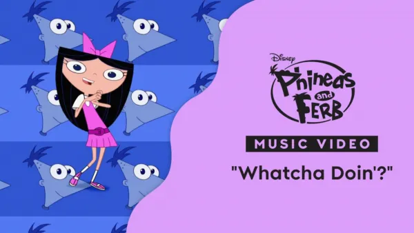 thumbnail - "Whatcha Doin'?" | Phineas and Ferb the Movie: Across the 2nd Dimension Music Video