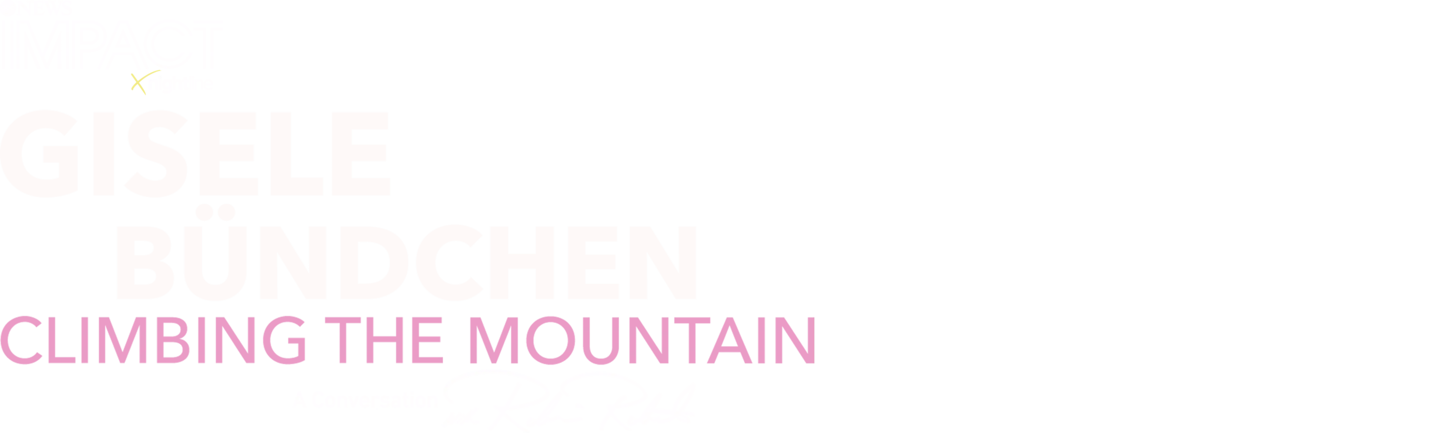 IMPACT x Nightline: Gisele Bündchen: Climbing the Mountain