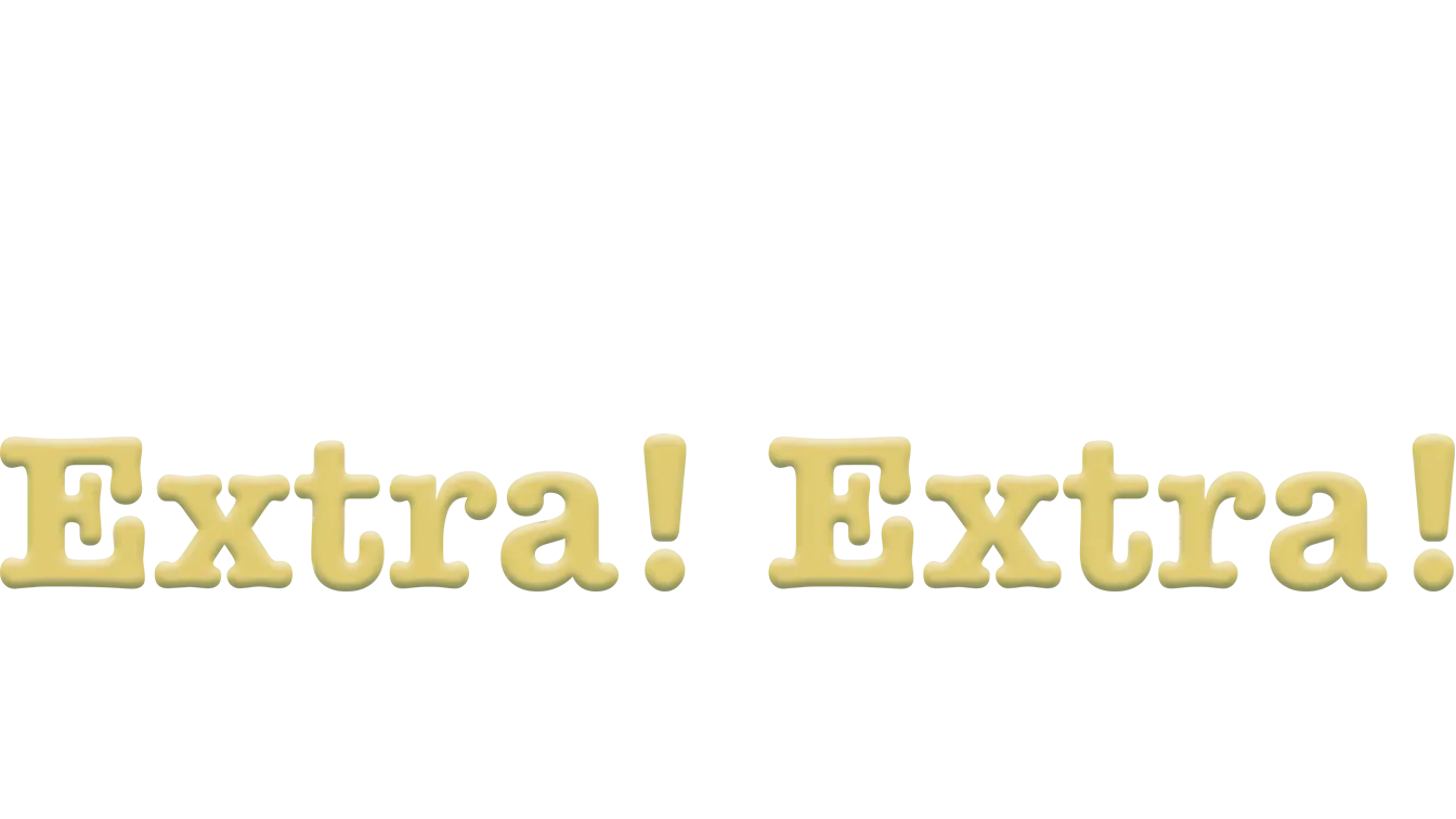 Extra! Extra!