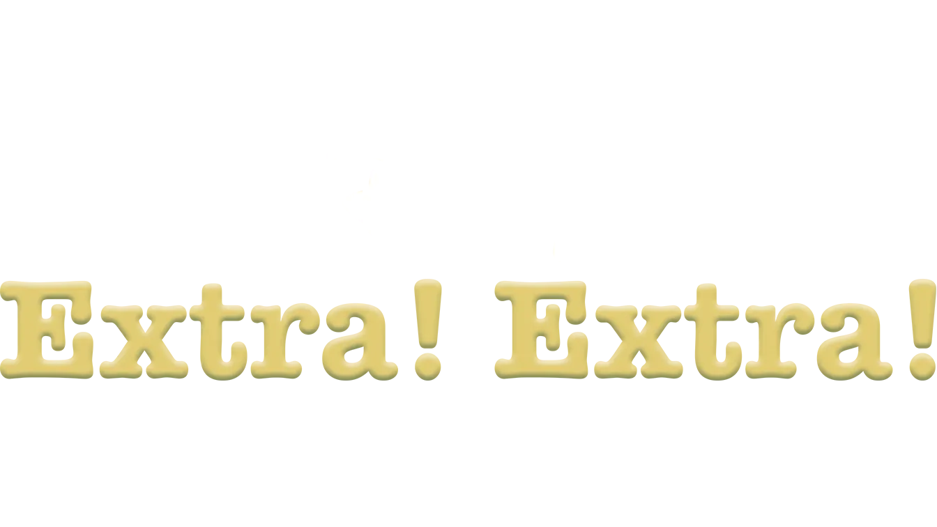 Extra! Extra!