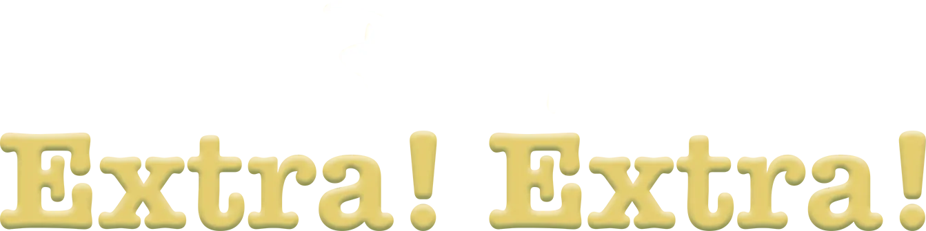 Extra! Extra!
