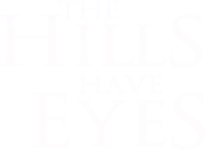 The Hills Have Eyes