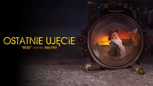 thumbnail - Ostatnie ujęcie: “Rust” i historia Halyny