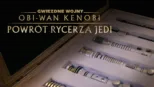 thumbnail - Obi-Wan Kenobi: Powrót Rycerza Jedi