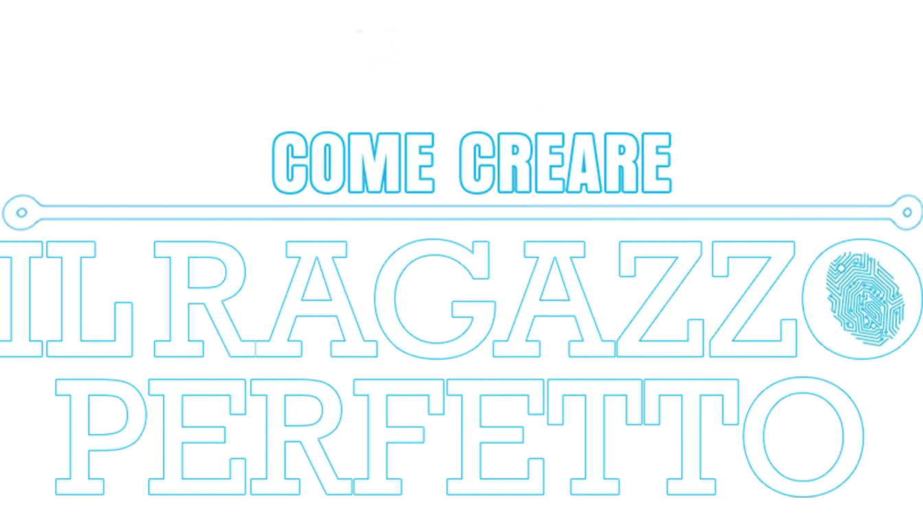 Come Creare Il Ragazzo Perfetto