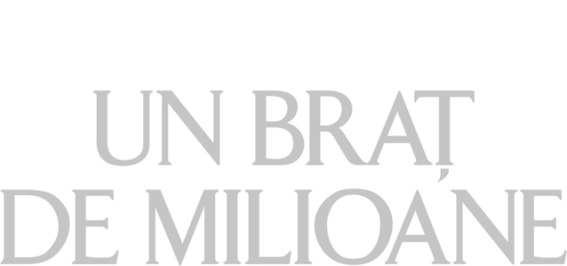 Un braț de milioane