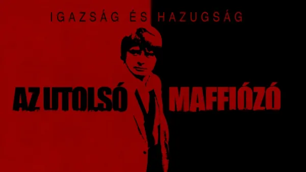 thumbnail - Igazság és hazugság: Az utolsó maffiózó