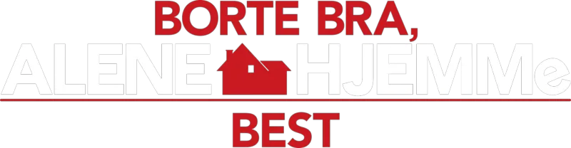 Borte bra, ALENE HJEMME best