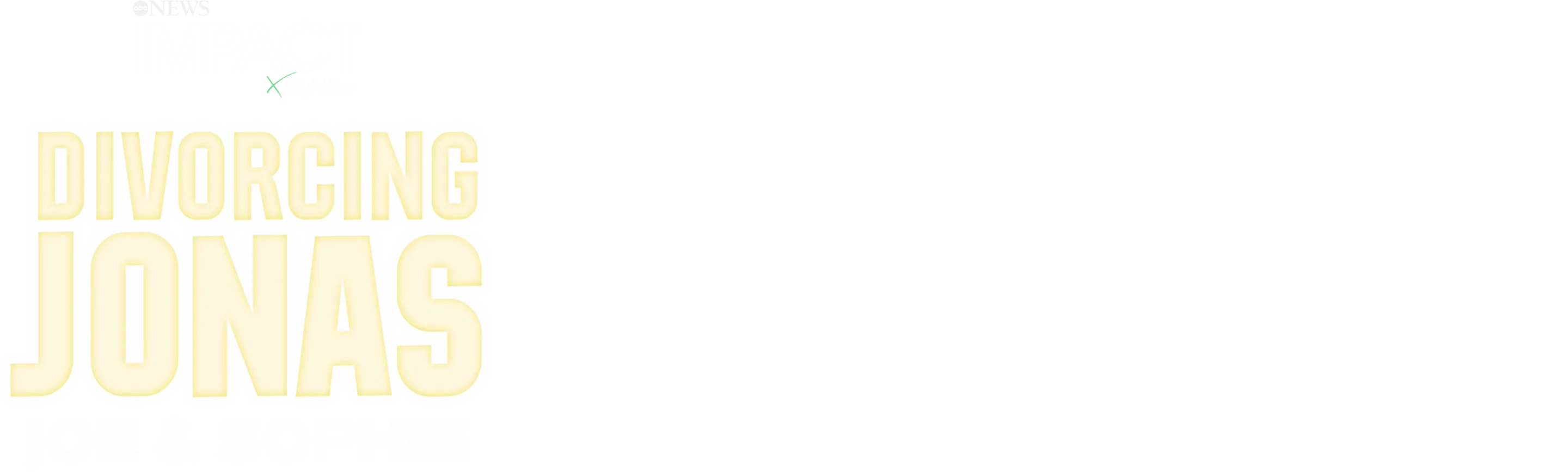 IMPACT x Nightline: Divorcing Jonas - Joe & Sophie