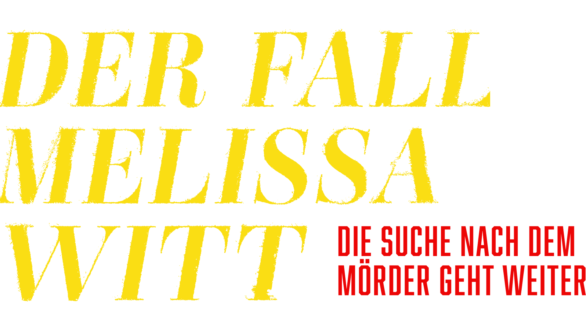 Der Fall Melissa Witt: Die Suche nach dem Mörder geht weiter