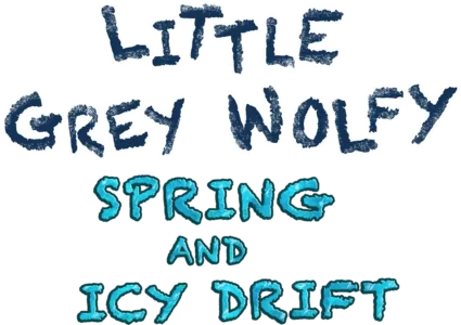 Little Grey Wolfy. Spring and Icy Drift