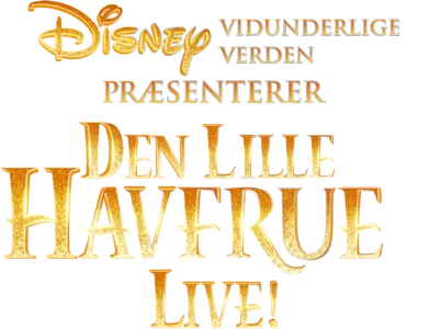 Disneys vidunderlige verden præsenterer Den lille Havfrue live!