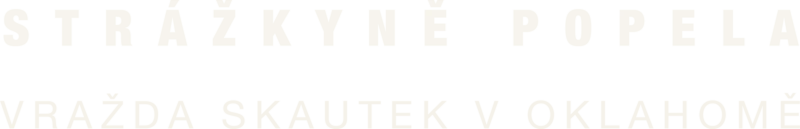 Strážkyně popela: Vražda skautek v Oklahomě