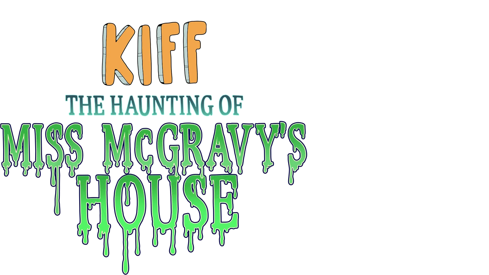 Kiff: The Haunting of Miss McGravy's House