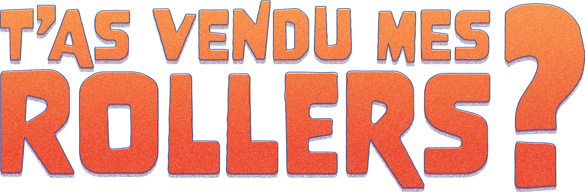 T'as vendu mes rollers?