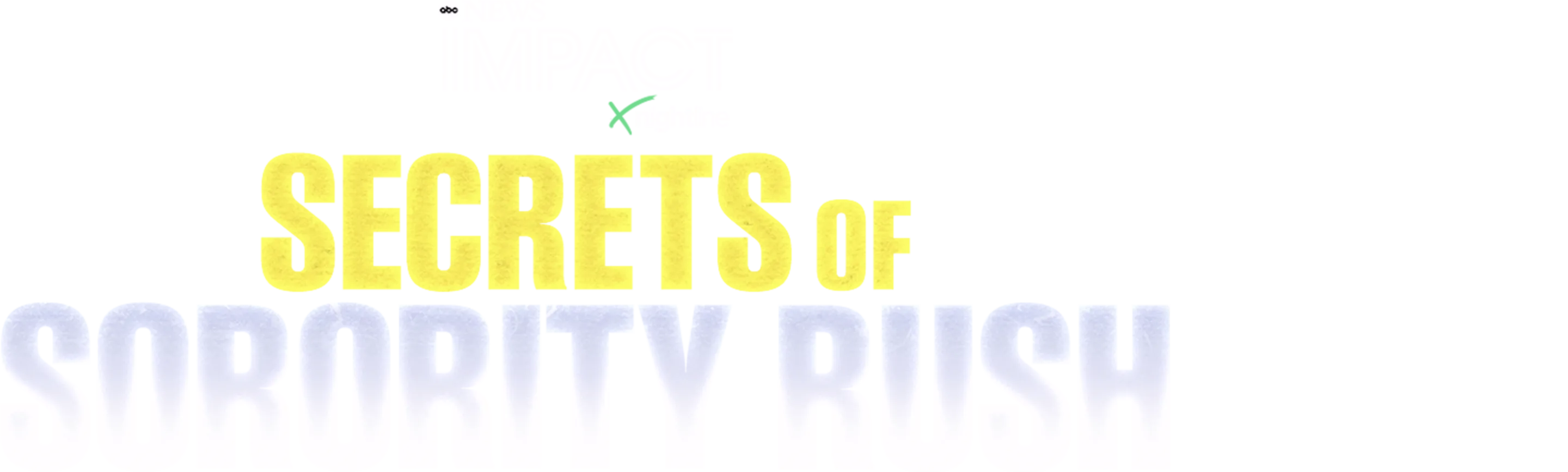 IMPACT x Nightline: Secrets of Sorority Rush