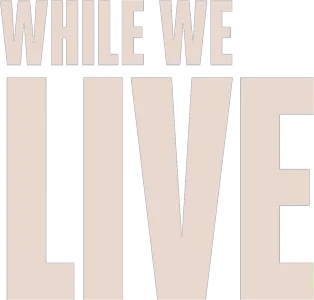 While We Live