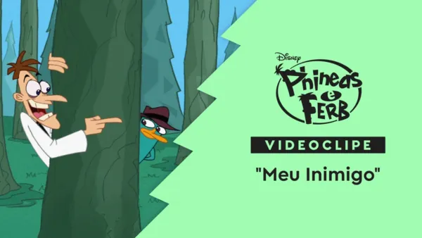 thumbnail - "Meu Inimigo" | Phineas e Ferb Videoclipe