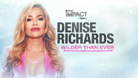 thumbnail - IMPACT x Nightline: Denise Richards: Wilder Than Ever