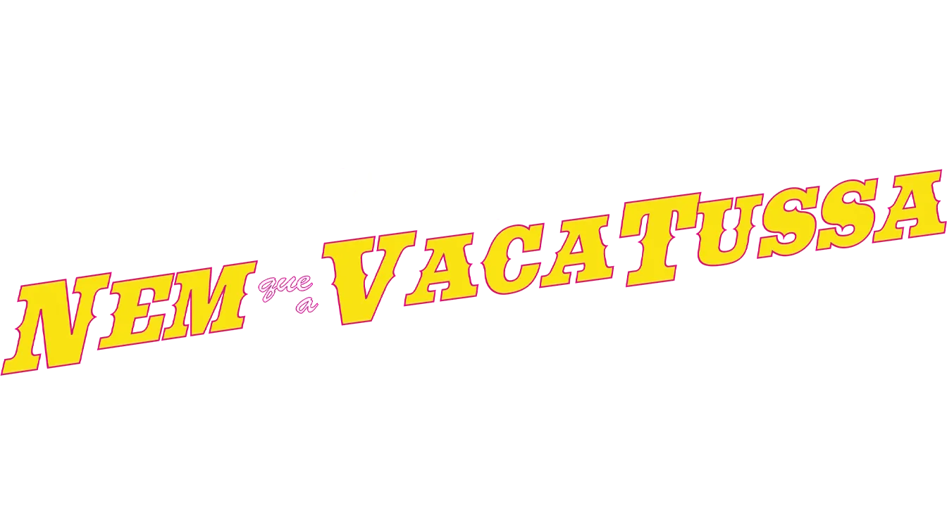 Nem Que A Vaca Tussa