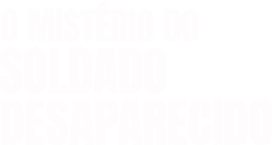 O Mistério do Soldado Desaparecido