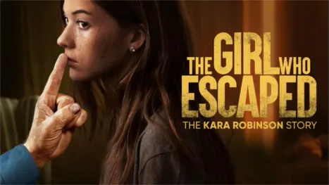 thumbnail - The Girl Who Escaped: The Kara Robinson Story