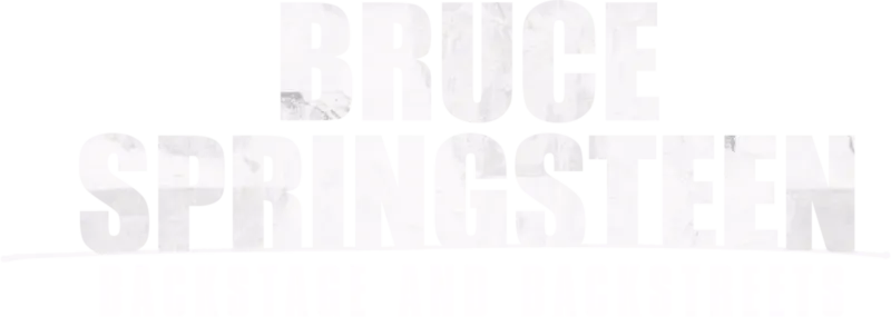 Bruce Springsteen: Backstage and Backstreets