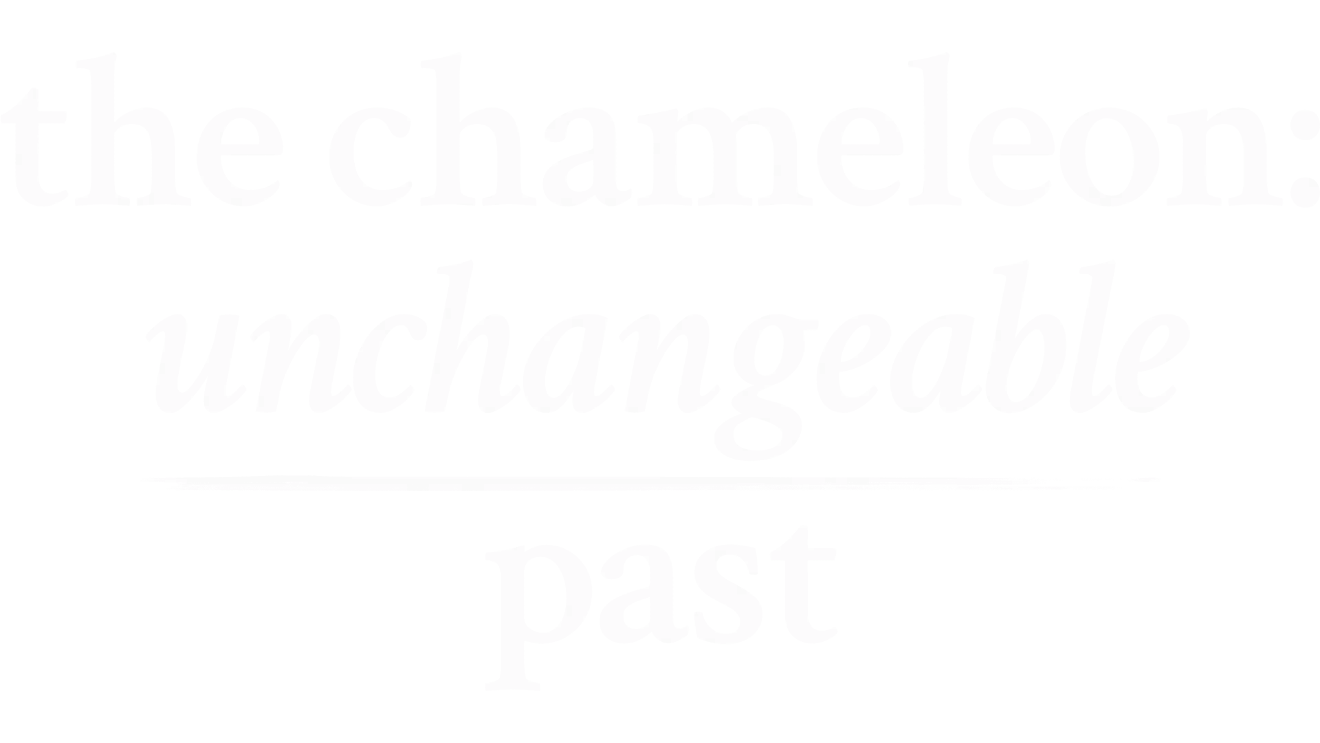 The Chameleon: Unchangeable Past