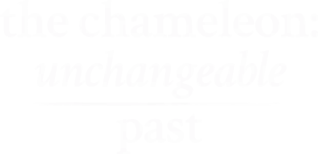 The Chameleon: Unchangeable Past