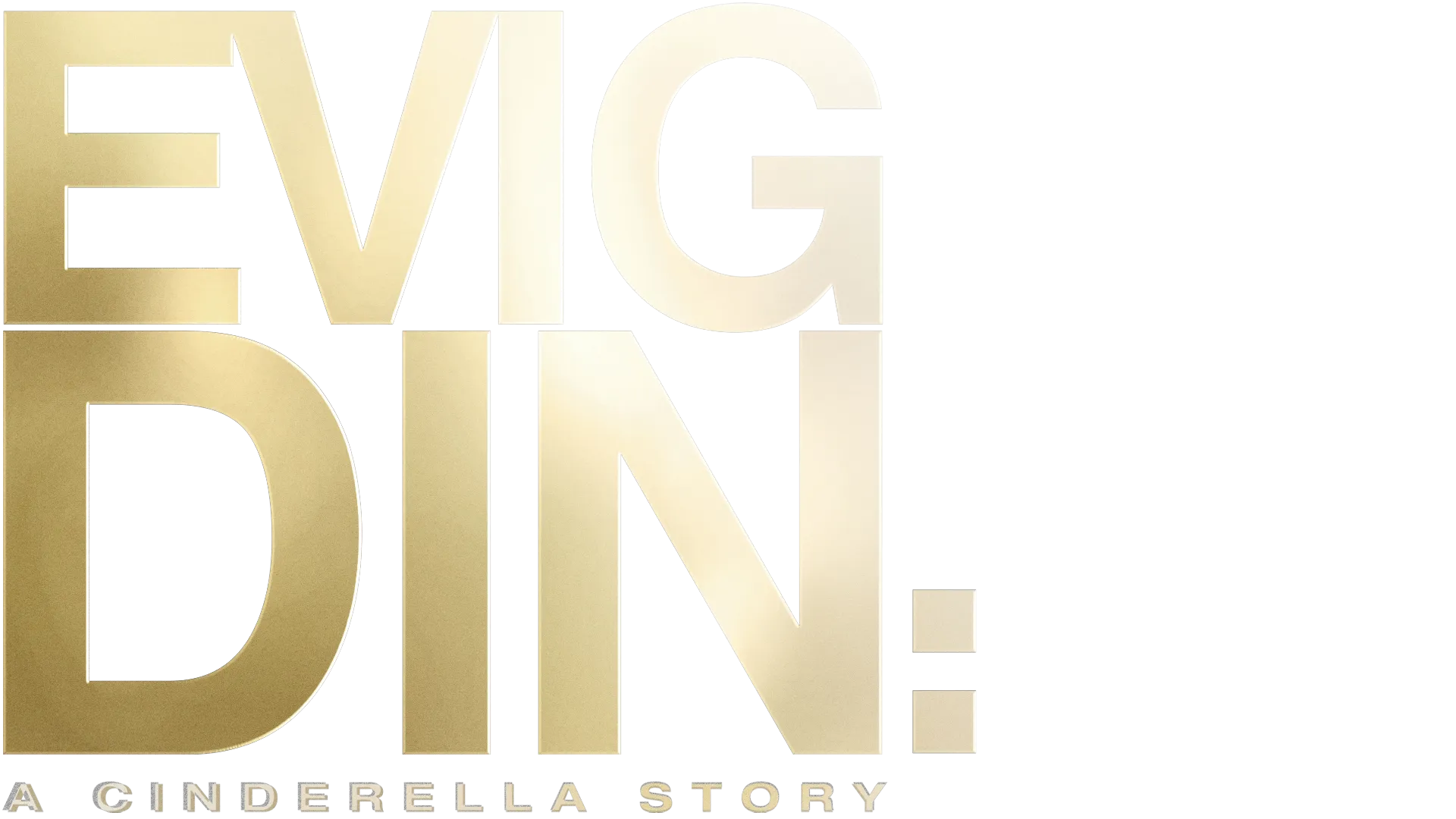 Evig Din: A Cinderella Story