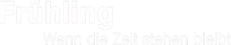 Frühling - Wenn die Zeit stehen bleibt