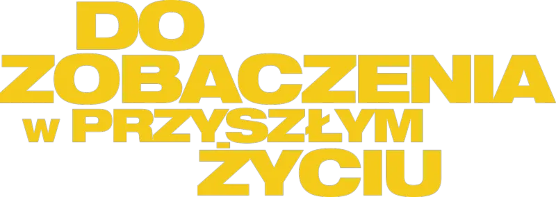 Do zobaczenia w przyszłym życiu