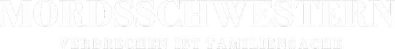 Mordsschwestern - Verbrechen ist Familiensache