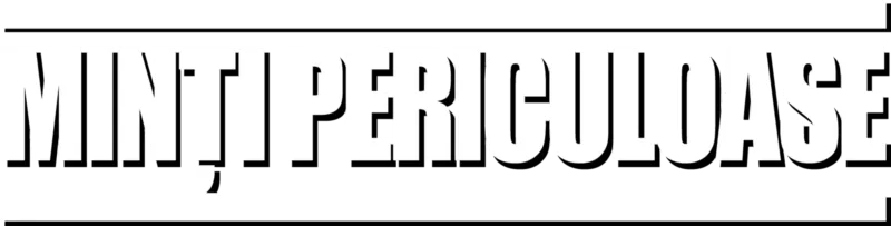 Minţi periculoase