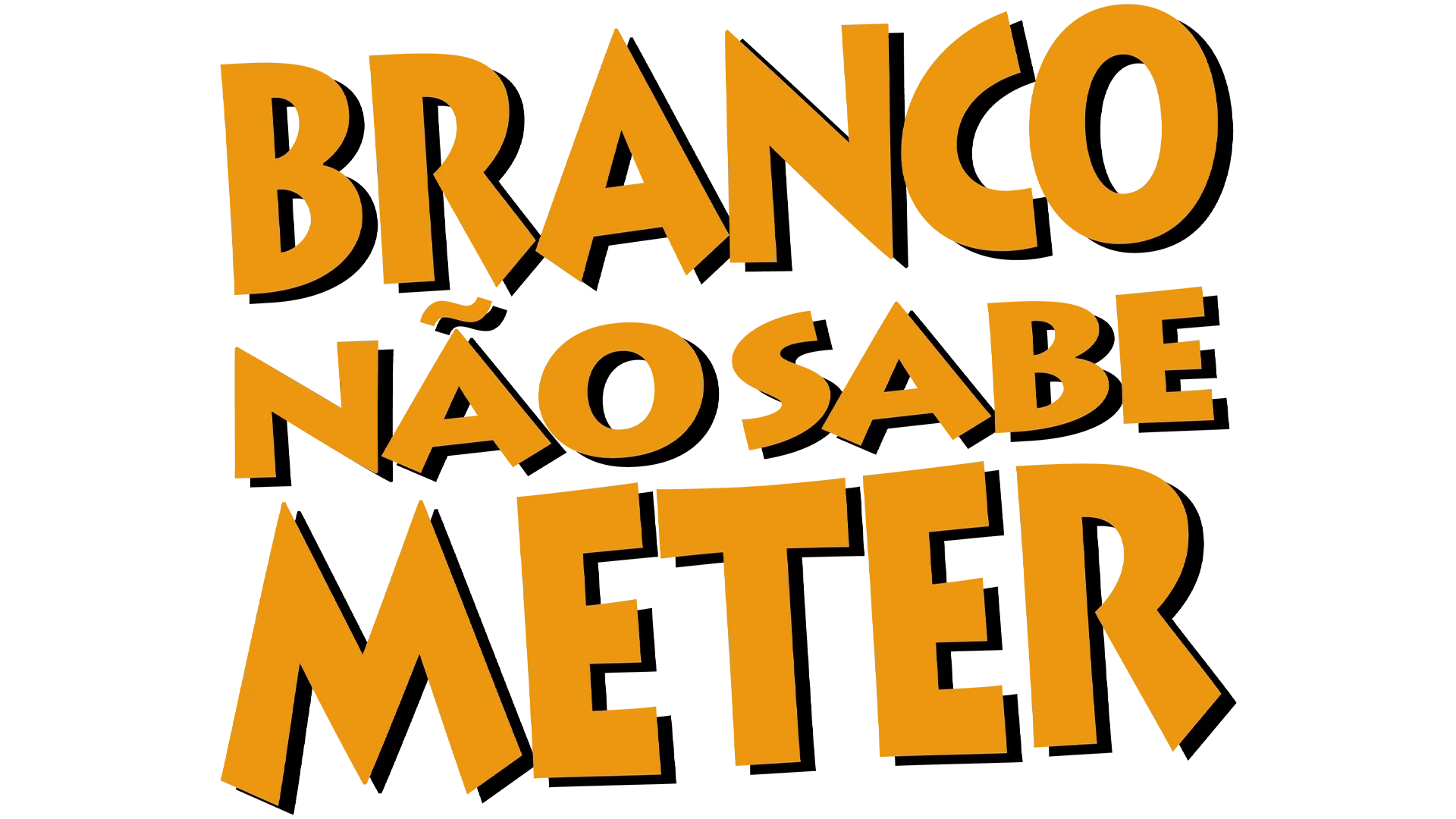 Branco Não Sabe Meter