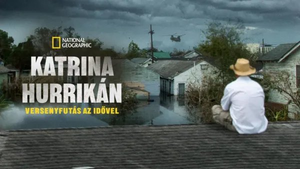thumbnail - Katrina hurrikán: Versenyfutás az idővel