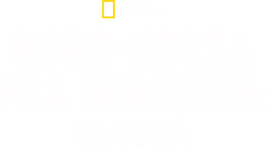 Nord-Korea fra innsiden: Da og nå