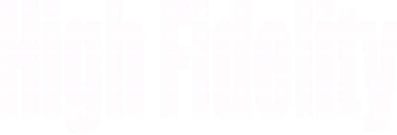 High Fidelity
