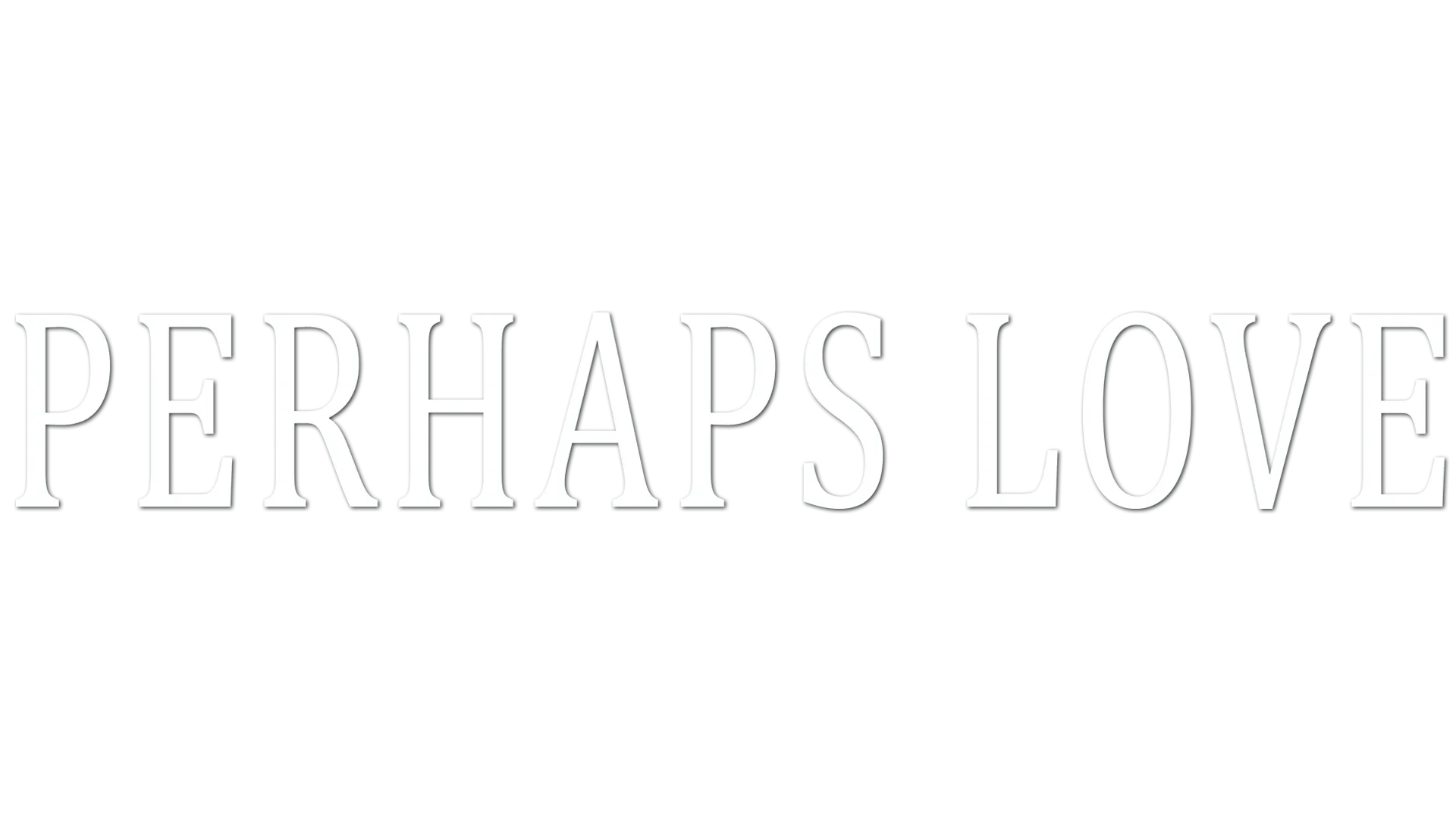 Perhaps Love
