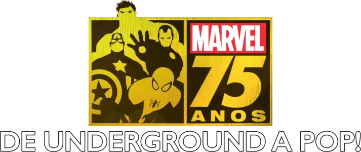 Marvel 75 Anos: De Underground a Pop!