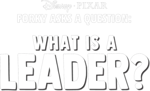 Forky Asks a Question: What is a Leader?