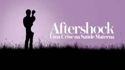 thumbnail - Aftershock: Uma Crise na Saúde Materna